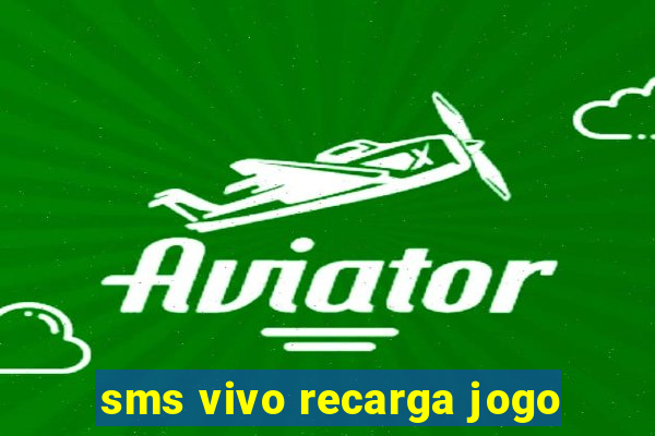 sms vivo recarga jogo